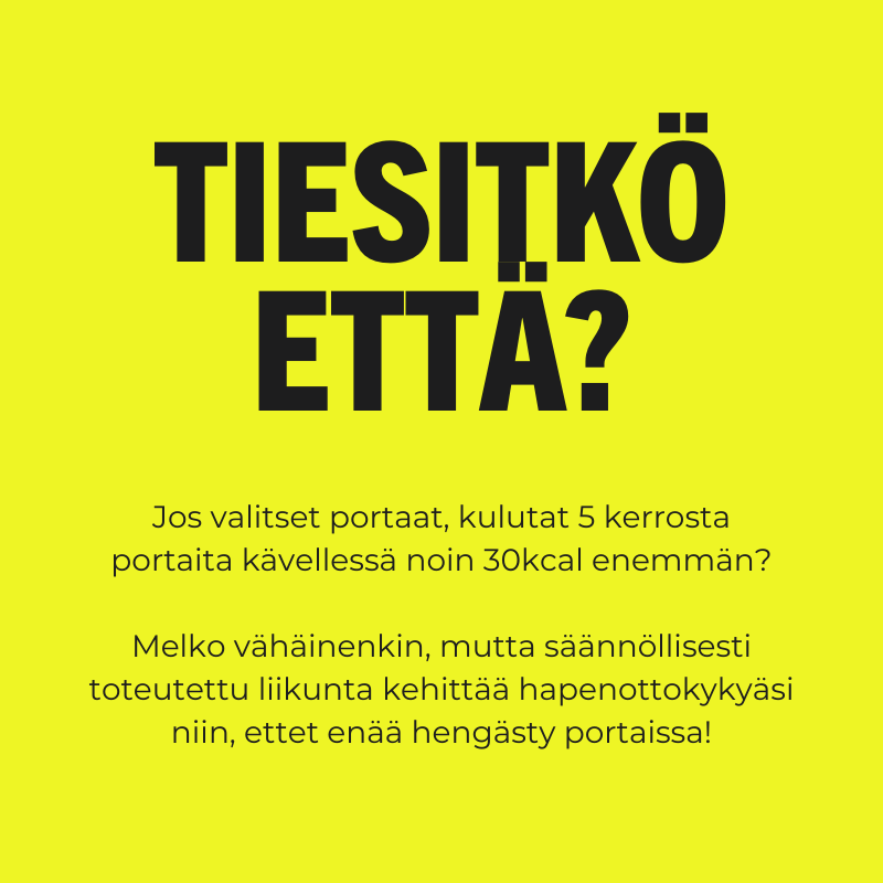 Keltainen tausta ja lihavoitu musta teksti suomeksi, jossa kerrotaan, mitä hyötyä portaiden käyttämisestä on kuntoilulle.