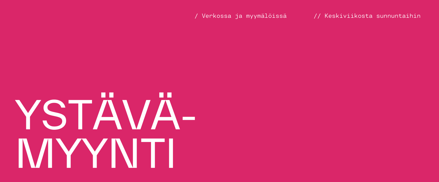 Kirkkaan vaaleanpunainen tausta, jossa on suuri valkoinen teksti YSTÄVÄMYYNTI ja yläreunassa pieni suomenkielinen teksti.